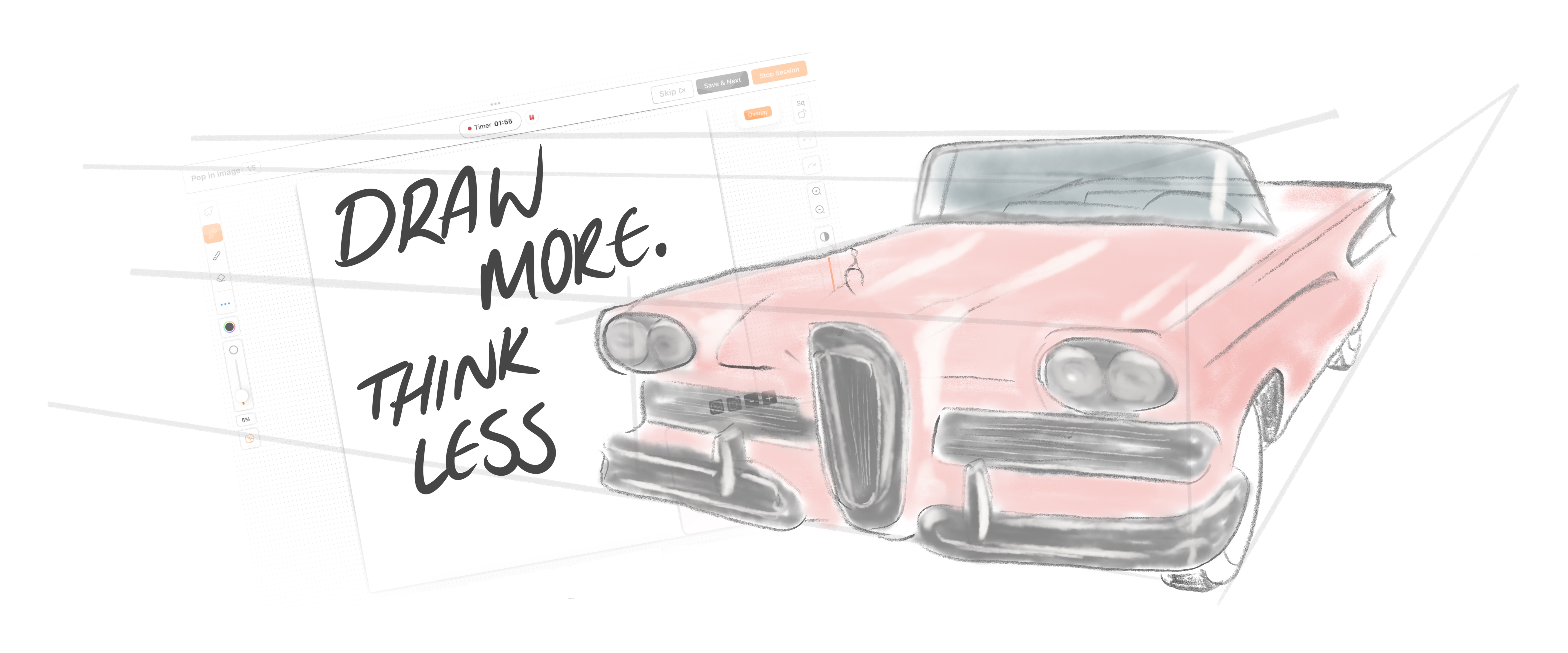 Draw More Think Less